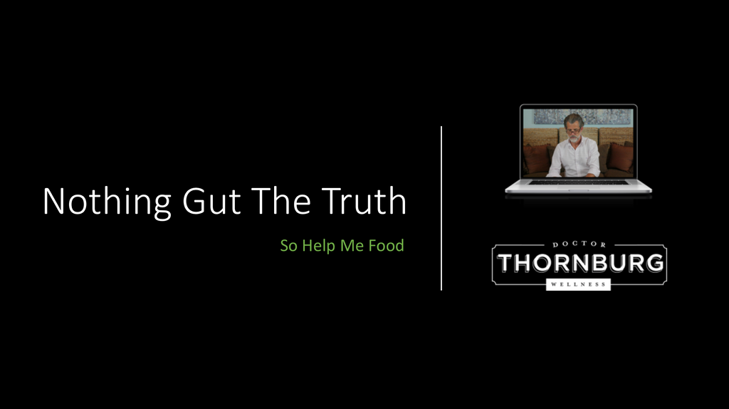 Nothing Gut The Truth-- So Help Me Food (Gut Health Webinar)